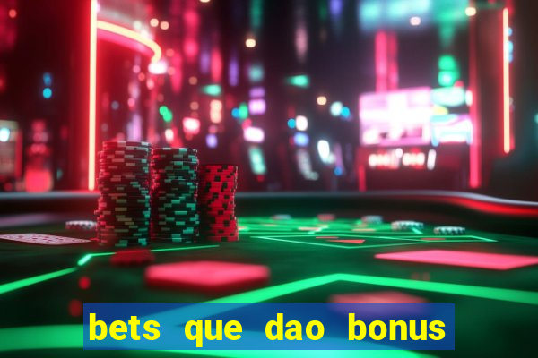 bets que dao bonus no cadastro sem deposito